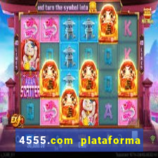 4555.com plataforma de jogos